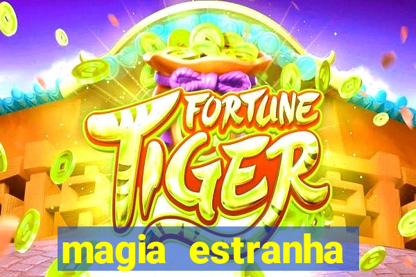 magia estranha filme completo dublado